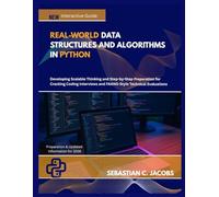 REAL WORLD DATA STRUCTURES AND ALGORITHMS IN PYTHON: Developing Scalable Thinking and Step-by-Step Preparation for Cracking Coding Interviews and FAANG-Style Technical Evaluations
