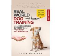 Real World Dog (and Human!) Training: Why Correction Succeeds and "Positive" Training Fails