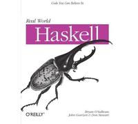 Real World Haskell by Bryan O'Sullivan Published by O'Reilly Media 1st (first) edition (2008) Paperback
