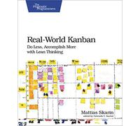 Real-World Kanban: Do Less, AcSPlish More with Lean Thinking