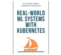 Real-World ML Systems with Kubernetes