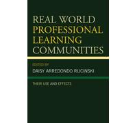 Real World Professional Learning Communities : Their Use and Effects