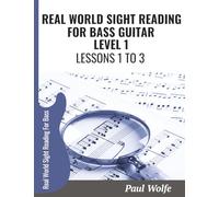 Real World Sight Reading For Bass Guitar Level 1: Lessons 1 to 3