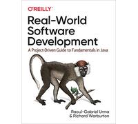 Real-World Software Development: A Project-Driven Guide to Fundamentals in Java