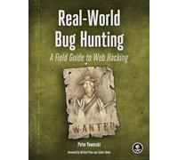 Real-World Web Hacking: A Field Guide to Bug Hunting: A Field Guide to Web Hacking