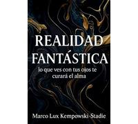 Realidad fantástica: Lo que ves con tus ojos, te curará el alma