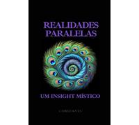 Realidades Paralelas: um insight místico (Lei da Atração na Prática)