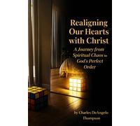 Realigning Our Hearts with Christ: Allowing the hands of God to transform us from an unredeemed state to a redeemed state of grace (Renewal Of the Heart Series)