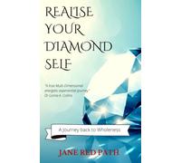 Realise your Diamond Self: A Journey back to Wholeness
