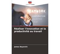 Réaliser l'innovation et la productivité au travail