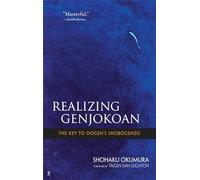 Realising Genjokoan: The Key to Dogen's Shobogenzo