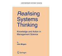 Realising Systems Thinking: Knowledge and Action in Management Science: 14 (Contemporary Systems Thinking)
