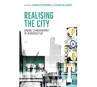 Realising the City: Urban Ethnography in Manchester