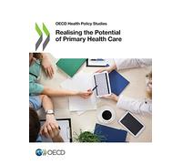 Realising the Potential of Primary Health Care (Oecd Health Policy Studies)