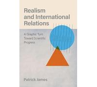 Realism and International Relations: A Graphic Turn Toward Scientific Progress