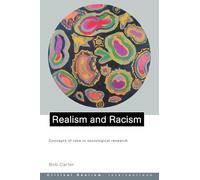 Realism and Racism: Concepts of Race in Sociological Research (Critical Realism: Interventions (Paperback))