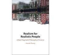 Realism for Realistic People – A New Pragmatist Philosophy of Science – Cambridge University Press