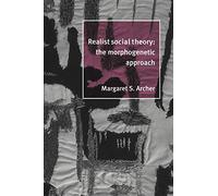Realist Social Theory: The Morphogenetic Approach