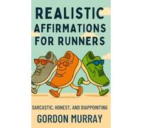Realistic Affirmations for Runners: A Sarcastic Gag Book of Affirmations to Laugh Through Every Mile