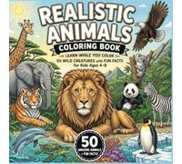 Realistic Animals Coloring Book for Kids Ages 4-8: 50 Amazing Wild Animals with Fun Facts, Easy-to-Color Pages & Educational Learning Activities