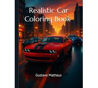 Realistic Car Coloring Book: Muscle Cars, Supercars, and Trucks for Kids, Teens, and Adults: High-Quality Vehicle Illustrations - Classic Cars, Sports Cars, Off-Road Trucks, and More!