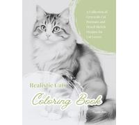 Realistic Cats Coloring Book: A Collection of Grayscale Cat Portraits and Pencil Sketch Designs for Cat Lovers