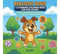 Realistic Dogs A Stunning Coloring Book for Dog Lovers: 32 Stunning Dog Portraits to Color for Calm, Focus, and Creativity