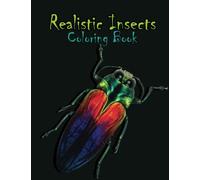 Realistic Insect Coloring Book: Wonderful Bugs and Insects Coloring Book for Teens and Adults
