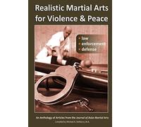 Realistic Martial Arts for Violence and Peace: Law, Enforcement, Defense