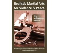Realistic Martial Arts for Violence and Peace: Law, Enforcement, Defense