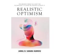 Realistic Optimism: The Greatest Threat in AI Isn't the Technology-It's How We Choose to Adopt It!