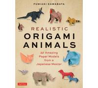 Realistic Origami Animals : 32 Amazing Paper Models from a Japanese Master