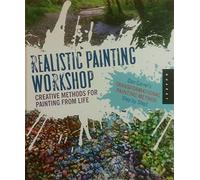 Realistic Painting Workshop: Creative Methods for Painting from Life