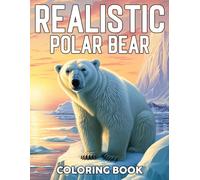 Realistic Polar Bear Coloring Book: Immerse Yourself In Nature-Themed Coloring Pages With Stunning Arctic Animals Illustrations For Peaceful Creative Moments