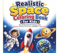 Realistic Space Coloring Book for Kids: Fun & Educational Coloring with Rockets, Planets, Astronauts, and More • Ages 4-8 (Real World Coloring Adventures)