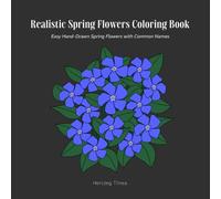 Realistic Spring Flowers Coloring Book for Adults: Easy Hand-drawn Flowers with Common Names