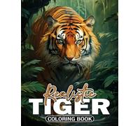 Realistic Tiger Coloring Book: Captivating Realism with Beautiful Bengal Tiger Pages with Realistic Animal Illustrations for All Ages Stress Relief and Relaxation