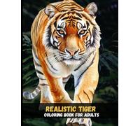 Realistic Tiger Coloring Book for Adults: Stunning Wild Big Cats for Stress Relief and Creative Relaxation
