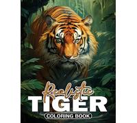 Realistic Tiger Coloring Book: Vivid Coloring pages featuring Lifelike Jungle Predator Illustrations for Nature Lovers All Ages Stress Relief and Relaxation