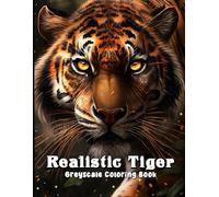 Realistic Tiger Greyscale Coloring Book: Awesome designs for adults to relax, color and enjoy.