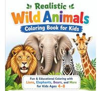 Realistic Wild Animals Coloring Book for Kids: Fun & Educational Coloring with Lions, Elephants, Bears, and More for Kids Ages 4-8 (Real World Coloring Adventures)