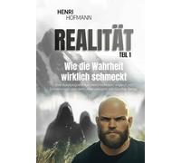 REALITÄT: TEIL 1 - Wie die Wahrheit wirklich schmeckt (REALITÄT - Wie die Wahrheit wirklich schmeckt)