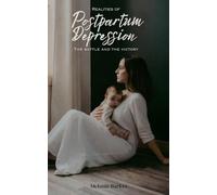 Realities of Postpartum Depression: The Battle and the Victory