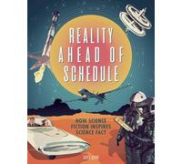 Reality Ahead of Schedule: How Science Fiction Inspires Science Fact