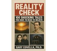 Reality Check: 100 Shocking Tales You Have to Read to Believe