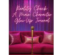 Reality Check: A Main Character Glow-Up Journal - Reality TV-Inspired Self-Discovery Workbook with Prompts, Sass, & Weekly Challenges - Funny Guided ... For Teens, Women, and Reality TV Lovers