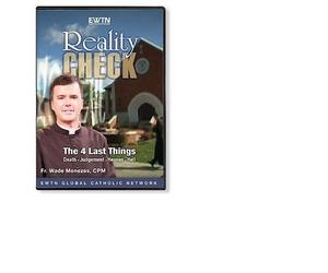 REALITY CHECK* THE FOUR LAST THINGS*DEATH-JUDGEMENT-HEAVEN-HELL W/ FR. WADE MENEZES AN EWTN 2-DISC DVD