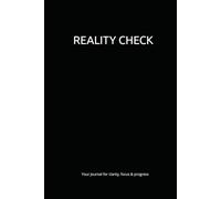 REALITY CHECK: Your Journal for clarity, focus & progress