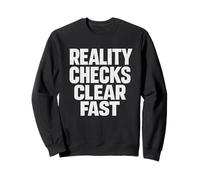 Reality Checks Clear Fast Funny Bold Statement Sweatshirt