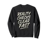 Reality Checks Clear Fast Funny Bold Statement Sweatshirt